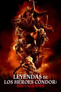 Leyendas de los héroes Cóndor: Los valientes (2025)
